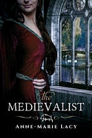 Cover of The Medievalist by Anne-Marie Lacy
