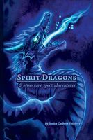 Cover of Spirit Dragons & Other Rare Spectral Creatures: A Field Guide by Jessica Cathryn Feinberg
