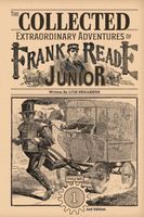 The Collected Extraordinary Adventures Of Frank Reade Junior Volume 1