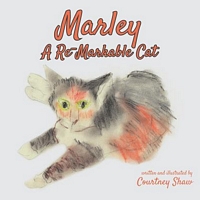 Cover of Marley - A Re-Markable Cat by Courtney Shaw