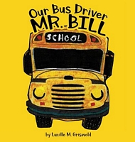 Cover of Our Bus Driver - Mr. Bill by Lucille M. Griswold