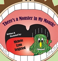 Cover of There's a Monster in My Mouth by Michele Lynn Seigfried