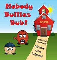 Cover of Nobody Bullies Bub! by Michele Lynn Seigfried
