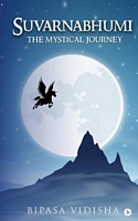 Cover of Suvarnabhumi - The Mystical Journey by Bipasa Vidisha