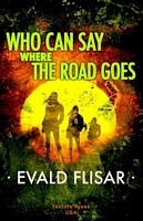Cover of Who Can Say Where the Road Goes by Evald Flisar
