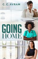 Cover of Going Home by C.C. Avram