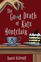 Cover of The Good Death of Kate Montclair by Daniel McInerny