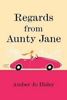 Cover of Regards From Aunty Jane by Amber Jo Illsley