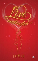 LOVE mistrusted...