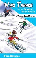 Whiz Tanner and the Olympic Snow Caper