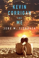 Cover of Kevin Corrigan and Me by Jere' M. Fishback