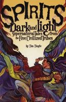 Spirits Dark and Light: Supernatural Tales from the Five Civilized Tribes