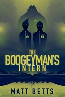 Cover of The Boogeyman's Intern by Matt Betts