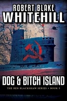 Cover of Dog & Bitch Island by Robert Blake Whitehill
