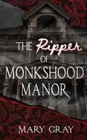 Cover of The Ripper of Monkshood Manor by Mary Gray