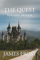 Cover of The Quest for King Arthur by James Frost