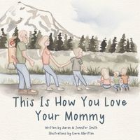 Cover of This Is How You Love Your Mommy by Ann Smith