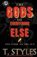 The Gods of Everything Else 2: Too Close To The Sun