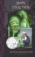 Cover of Braidy von Althuis: And the Gullible Ghost Hunter by Cassidy Dwelis