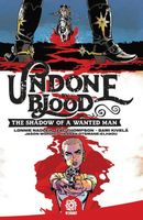 Undone By Blood: or The Shadow of a Wanted Man
