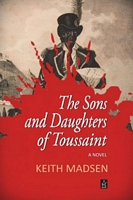 Cover of The Sons and Daughters of Toussaint by Keith Madsen