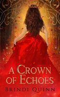 Cover of A Crown of Echoes by Brindi E. Lundberg