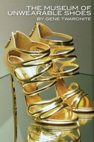 Cover of The Museum of Unwearable Shoes by Gene Twaronite