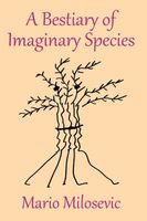 Cover of A Bestiary of Imaginary Species by Mario Milosevic