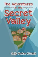 Cover of The Adventures in the Secret Valley by Sally Parker Frizzell