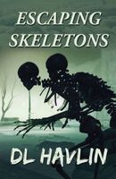Cover of Escaping Skeletons by D.L. Havlin