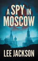 A Spy in Moscow