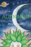 Cover of Alien Mom by Minerva Taylor