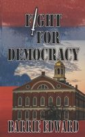 Cover of Fight for Democracy by Barrie Edward