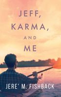 Cover of Jeff, Karma, and Me by Jere' M. Fishback