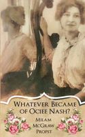 Cover of Whatever Became of Ociee Nash? by Milam McGraw Propst