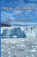 Cover of Arctic Meltdown by Geza Tatrallyay