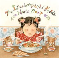 Cover of The Whole World Inside Nan's Soup by Hunter Liguore