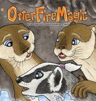 Cover of Otter Fire Magic by Katherine A. Smith