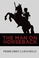 Cover of The Man on Horseback by Pierre Drieu La Rochelle
