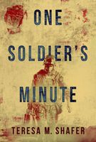 Cover of One Soldier's Minute by Teresa M. Shafer