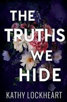 Cover of The Truths We Hide by Kathy Lockheart