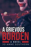 Cover of A Grievous Burden by Jo-Anne Southern