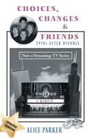 Cover of Choices, Changes & Friends by Alice Parker