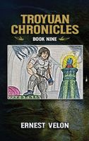 Cover of The Troyuan Chronicles: Book Nine by Ernest Velon