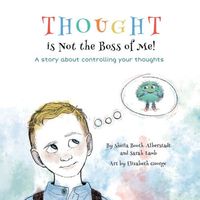 Cover of Thought is Not the Boss of Me! by Sheila Booth-Alberstadt