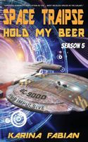 Space Traipse: Hold My Beer: Season 5