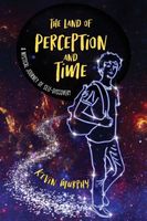Cover of The Land of Perception and Time by Kevin Murphy