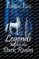 Cover of Legends Within the Dark Realm by Laurie Lee