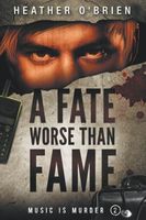 Cover of A Fate Worse Than Fame by Heather O'Brien