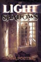 Cover of Of Light and Shadows Book One by Tom Foster